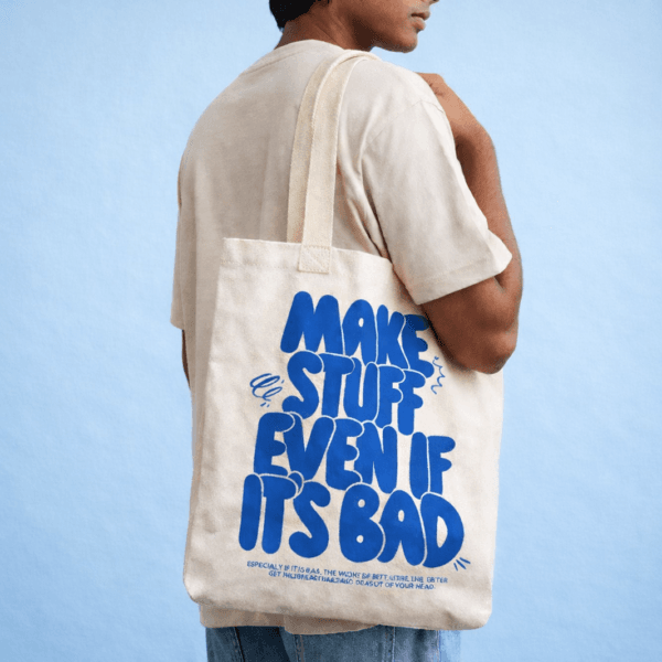 Make Stuff Even If It’s Bad Tote
