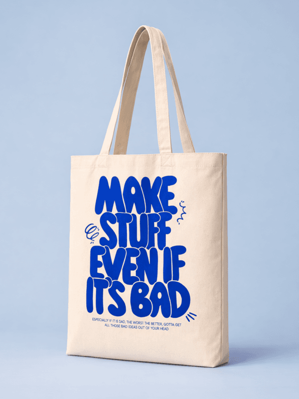 Make Stuff Even If It’s Bad Tote